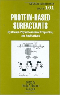 Nnanna I.A., Xia J — Protein-Based Surfactants (Surfactant Science Series)