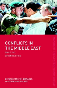 Beverley Milton,Edwards — Conflicts in the Middle East since 1945 - 2nd Edition (The Making of the Contemporary World)