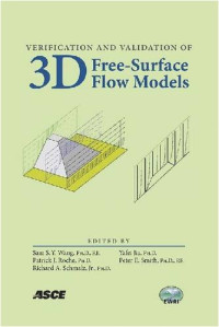 Environmental and Water Resources Instit, Sam S. Y. Wang, Patrick J. Roache, Richard A. Schmalz, Yafei Jia, Peter E. Smith — Verification and validation of 3D free-surface flow models