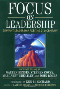 Ken Blanchard — Focus on Leadership: Servant-Leadership for the 21st Century
