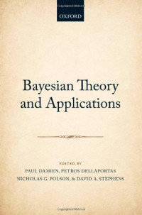 Paul Damien, Petros Dellaportas, Nicholas G. Polson, David A. Stephens (eds.) — Bayesian Theory and Applications