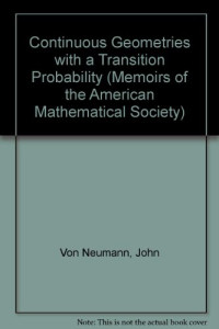 John von Neumann, Israel Halperin — Continuous Geometries With a Transition Probability