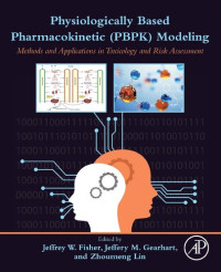 Jeffrey Fisher (editor), Jeffery Gearhart (editor), Zhoumeng Lin (editor) — Physiologically-based Pharmacokinetic Modeling: Methods and Applications in Toxicology and Risk Assessment