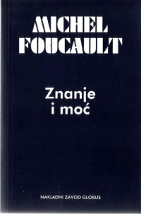 Michel Foucault (prir. H. Burger; R. Kalanj) — Znanje i moć