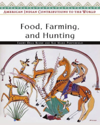 Emory Dean Keoke, Kay Marie Porterfield — Food, Farming, and Hunting (American Indian Contributions to the World)