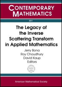 J. L. Bona, Roy Choudhury, David Kaup (ed.) — The Legacy of the Inverse Scattering Transform in Applied Mathematics: Proceedings of an Ams-Ims-Siam Joint Summer Research Conference on the Legacy ... Propagation, Mount