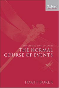 Hagit Borer — Structuring Sense: Volume II: The Normal Course of Events