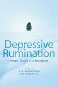 Costas  Papageorgiou — Depressive Rumination  - Nature, Theory and Treatment
