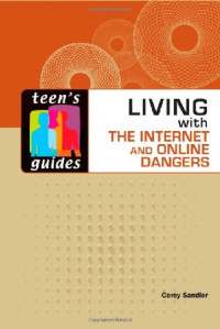 Corey Sandler — Living With the Internet and Online Dangers (Teen's Guides)