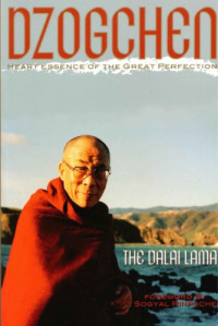 His Holiness the Dalai Lama, Geshe Thupten Jinpa, Richard Barron (Chökyi Nyima)), Patrick Gaffney — Dzogchen: The Heart Essence of the Great Perfection