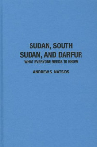 Andrew S. Natsios — Sudan, South Sudan, and Darfur: What Everyone Needs to Know®