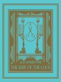 Alexander Pope — The Rape of the Lock