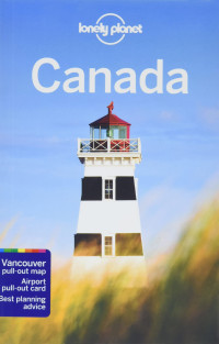 Brendan Sainsbury, Ray Bartlett, Oliver Berry, Gregor Clark, Shawn Duthie, Steve Fallon, Carolyn B Heller, Anna Kaminski, Adam Karlin, John Lee, Craig McLachlan, Korina Miller, Liza Prado, Regis St Louis, Phillip Tang — Lonely Planet Canada 15 (Travel Guide)