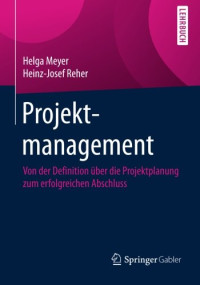 Helga Meyer, Heinz-Josef Reher — Projektmanagement: Von der Definition über die Projektplanung zum erfolgreichen Abschluss