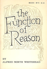 Alfred North Whitehead — The Function of Reason