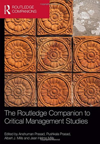 Anshuman Prasad, Pushkala Prasad, Albert J. Mills, Jean Helms Mills — The Routledge Companion to Critical Management Studies