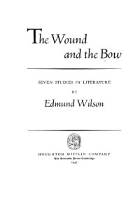 Wilson, Edmund — The wound and the bow : seven studies in literature.