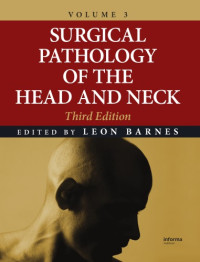 Barnes, Leon — Surgical Pathology of the Head and Neck, Volume 3 (3rd Edition)