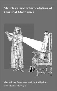 Gerald Jay Sussman, Jack Wisdom — Structure and interpretation of classical mechanics