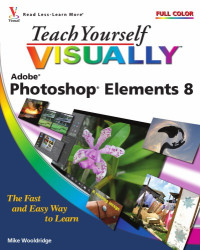 Mike Wooldridge — Teach Yourself Visually Photoshop Elements 8