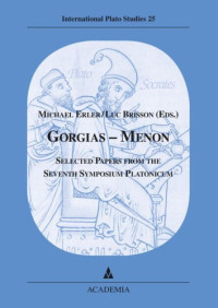 Michael Erler, Luc Brisson — Gorgias - Menon - Selected Papers from the Seventh Symposium Platonicum