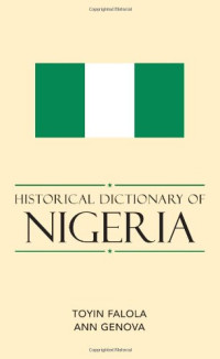 Toyin Falola — Historical Dictionary of Nigeria (African Historical Dictionaries Historical Dictionaries of Africa)