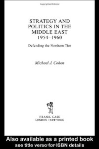 Michael Cohen — Strategy and Politics in the Middle East, 1954-1960: Defending the Northern Tier
