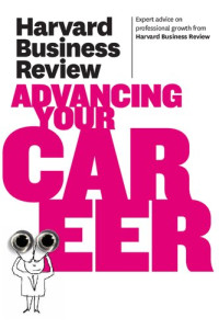 Harvard Business Review — Harvard Business Review on Advancing Your Career by Harvard Business Review