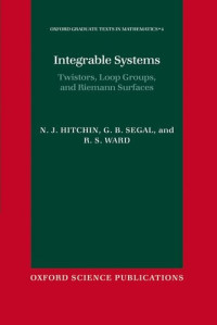 Nigel J. Hitchin, Graeme B. Segal, Richard S. Ward — Integrable Systems. Twistors, Loop groups and Riemann Surfaces