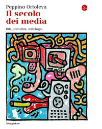 Peppino Ortoleva — Il secolo dei media