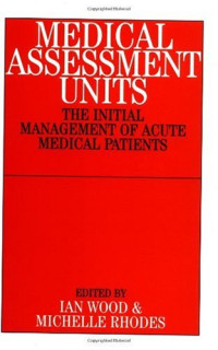 Ian Wood, Michelle Rhodes — Medical Assessment Units - The Initial Management of Acute Medical Patients
