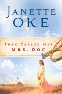 Janette Oke — They Called Her Mrs. Doc. (Women of the West #5)