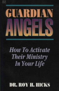 Roy H Hicks — Guardian Angels : how to activate them in your life