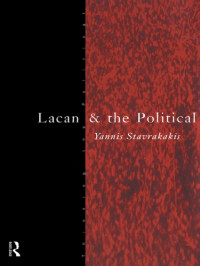 Stavrakakis, Yannis — Lacan and the Political