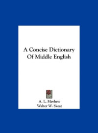 A. L. Mayhew, Walter W. Skeat — A concise dictionary of Middle English