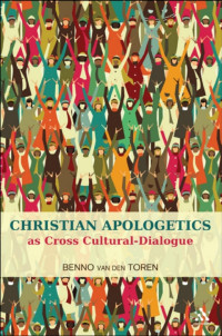 Benno van den Toren — Christian Apologetics as Cross-Cultural Dialogue