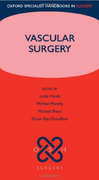 Linda Hands, Simon Ray-Chaudhuri, Michael Sharp, Michael Murphy — Vascular Surgery (Oxford Specialist Handbooks Series in Surgery)
