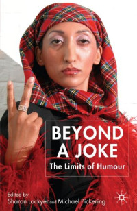 Michael Pickering, Sharon Lockyer — Beyond a Joke: The Limits of Humour