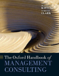 Matthias Kipping, Timothy Clark — The Oxford Handbook of Management Consulting