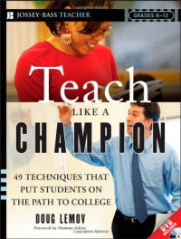Doug Lemov — Teach Like a Champion: 49 Techniques that Put Students on the Path to College