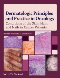 Mario E. Lacouture — Dermatologic Principles and Practice in Oncology: Conditions of the Skin, Hair, and Nails in Cancer Patients