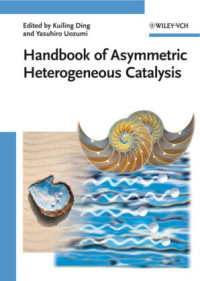 Kuiling Ding, Yasuhiro Uozumi — Handbook of Asymmetric Heterogeneous Catalysis