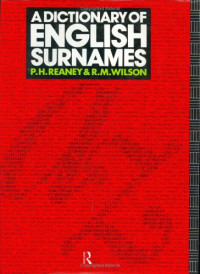 P. H. Reaney, R. M. Wilson — A Dictionary of English Surnames