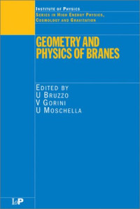 U Bruzzo, V. Gorini, U. Moschella, Editors — Geometry and Physics of Branes (Series in High Energy Physics, Cosmology and Gravitation)