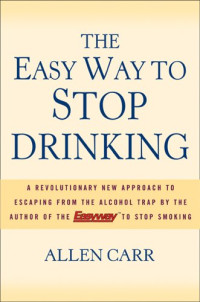 Allen Carr — The Easy Way to Stop Drinking