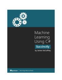 James McCaffrey — Machine Learning Using C# Succinctly