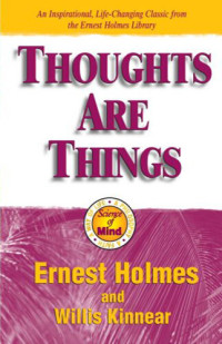 Ernest Holmes — Thoughts Are Things
