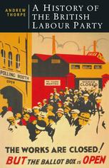 Andrew Thorpe (auth.) — A History of the British Labour Party