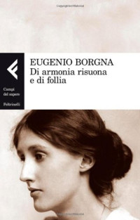 Eugenio Borgna — Di armonia risuona e di follia