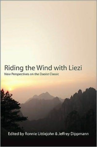 Ronnie Littlejohn; Jeffrey W. Dippmann — Riding the Wind with Liezi: New Perspectives on the Daoist Classic